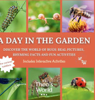 Title: A Day in the Garden: Discover the World of Bugs: Real Pictures, Rhyming Facts and Fun Activities, Author: Andreea Habash