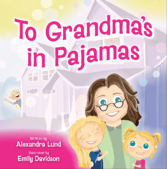 To Grandma's in Pajamas: Fun Doesn't Need a Dress Code. It Just Needs Grandma.