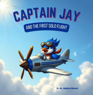 Title: Captain Jay and the First Solo Flight, Author: Jennifer Kephart