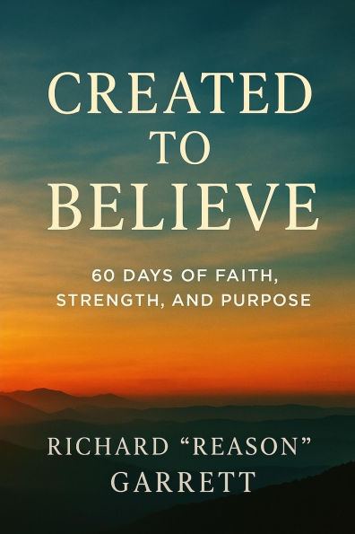 Created to Believe: 60 Days of Faith, Strength, and Purpose