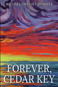 Textbook pdfs free download Forever, Cedar Key in English FB2 9798998638510 by Michael Presley Bobbitt