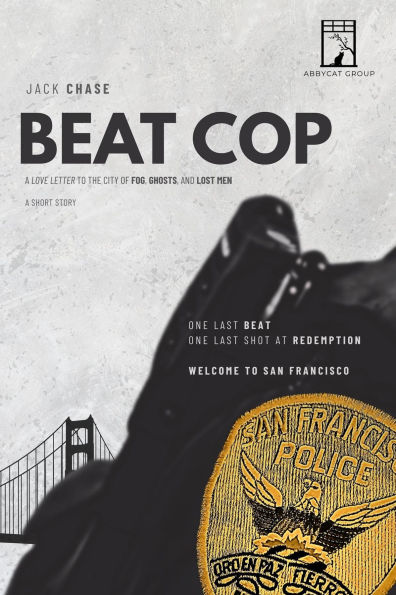 Beat Cop: A Love Letter to the City of Fog, Ghosts, and Lost Men