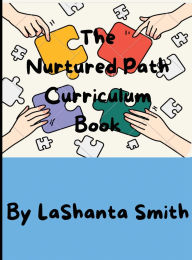 Title: The Nurtured Path Curriculum Book, Author: Lashanta Smith