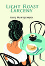 Light Roast Larceny: A Coastal Coffee Mystery