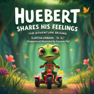 Title: Huebert Shares His Feelings - The Adventure Begins, Author: Kjartan Armann