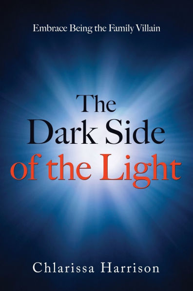 the Dark Side of Light: Embrace Being Family Villain