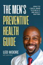 The Men's Preventive Health Guide: What To Check, When To Check It, and Why It Matters