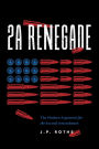 2A Renegade: The Modern Argument for the Second Amendment