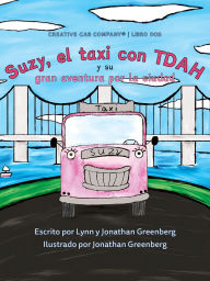 Title: Suzy, el taxi con TDAH y su gran aventura por la ciudad, Author: Lynn Greenberg