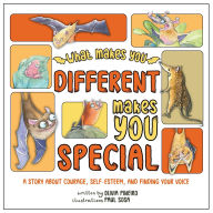 Title: What Makes You Different Makes You Special: A Story About Courage, Self-Esteem, and Finding Your Voice, Author: Olivia Pineiro