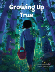 Title: Growing Up True, Author: Ryan Jillian Kilpatrick