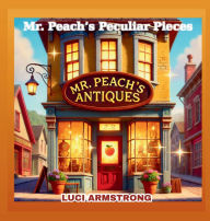 Title: MR PEACH'S PECULIAR PIECES, Author: Luci Armstrong