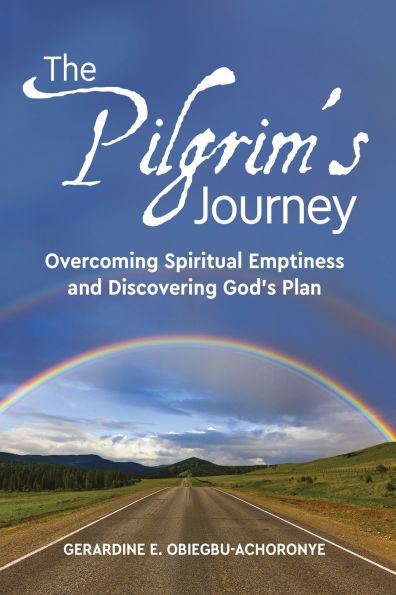The Pilgrim's Journey: Overcoming Spiritual Emptiness and Discovering God's Plan