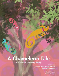 Title: A Chameleon Tale: A Colorful, Sensory Story, Author: Sarah Collins