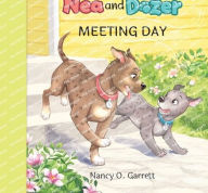 Title: The Adventures of Nea and Dozer - Meeting Day, Author: Nancy O Garrett