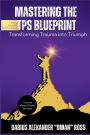 Mastering the TPS Blueprint: Transforming Trauma into Triumph