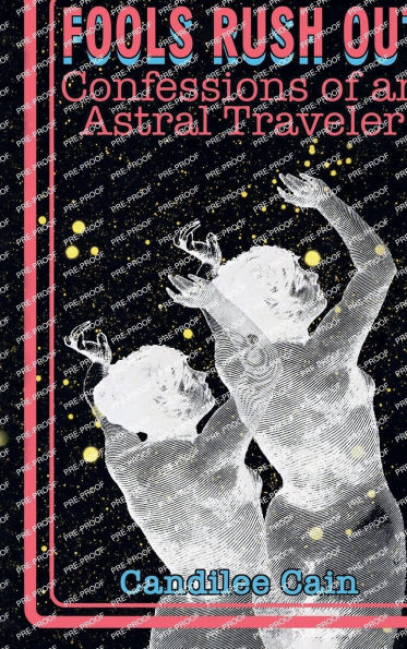 FOOLS RUSH OUT: Confessions of an Astral Traveler