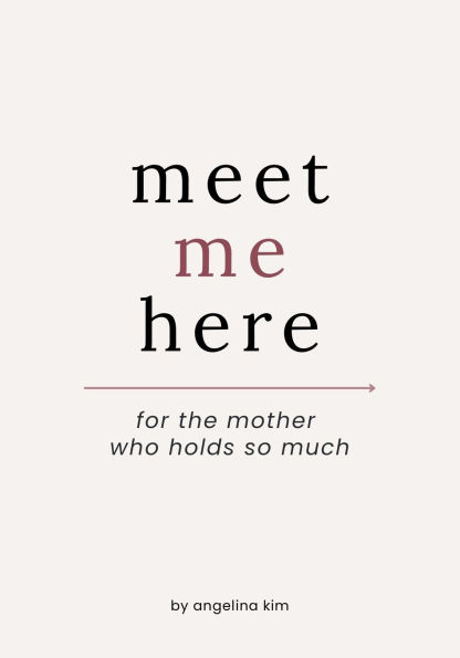 Meet Me Here: For The Mother Who Holds So Much