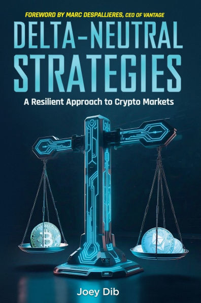 Delta-Neutral Strategies: A Resilient Approach to Crypto Markets: A guide to delta-neutral strategies on crypto markets
