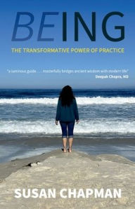 Title: Being: The Transformative Power of Practice:, Author: Susan Chapman