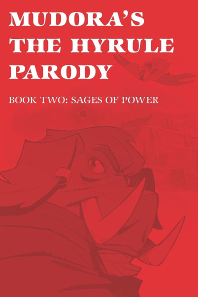 Mudora's The Hyrule Parody: Book Two: Sages of Power