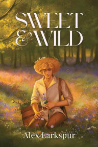 Free downloadable book audios Sweet & Wild MOBI CHM ePub 9798998743511 by Alex Larkspur
