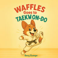 Books to download for free Waffles Goes to Taekwondo CHM FB2 9798998747861 English version by Barry Elwonger