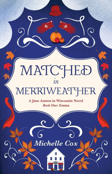Matched in Merriweather: a Jane Austen in Wisconsin novel