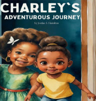 Title: Charley's ADVENTUROUS Journey, Author: Jordan Hamilton