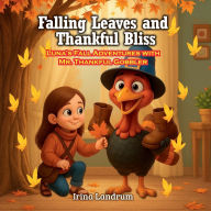Title: Falling Leaves and Thankful Bliss: Luna's Fall Adventures with Mr. Thankful Gobbler, Author: Irina Landrum