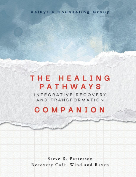 The Healing Pathways: Companion Guide: A Narrative-Based Framework for Integrative Recovery
