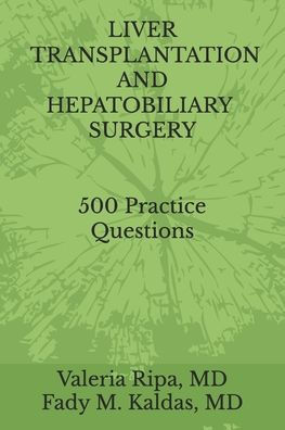 Liver Transplantation and Hepatobiliary Surgery: 500 Practice Questions