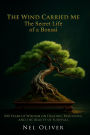 The Wind Carried Me: The Secret Life of a Bonsai