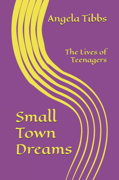 Small Town Dreams: The Lives Of Teenagers