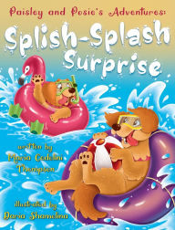 Title: Paisley and Posie's Adventures: The Splish Splash Surprise, Author: Maria Cedolini Thompson