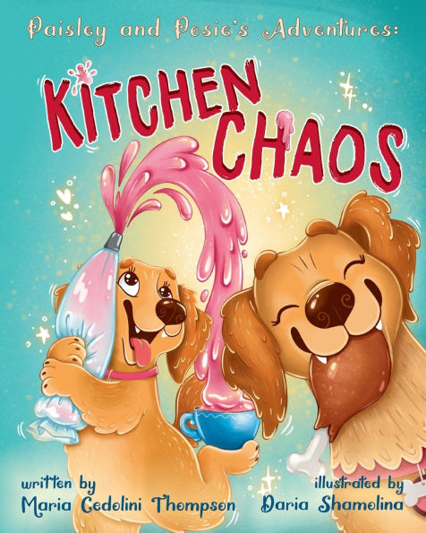 Paisley and Posie's Adventures: Kitchen Chaos