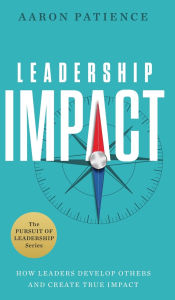 Online downloadable ebooks Leadership Impact: How Leaders Develop Others and Create True Impact