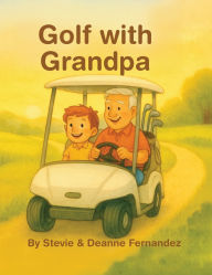 Title: Golf with Grandpa, Author: Deanne Fernandez