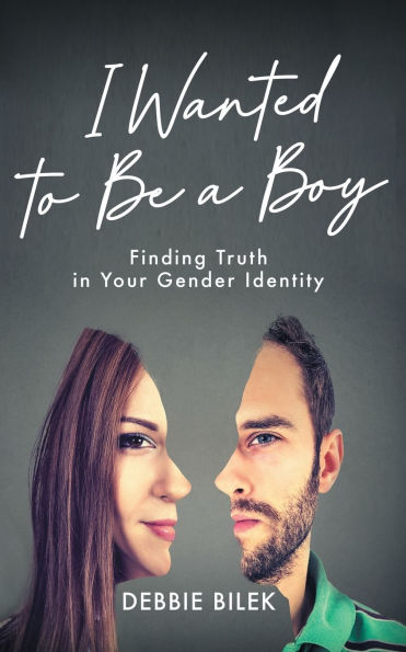I Wanted to Be a Boy: Finding Truth Your Gender Identity