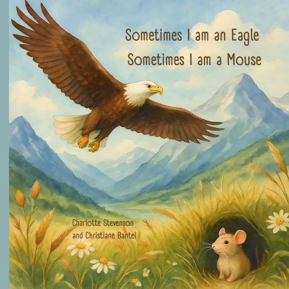 Sometimes I am an Eagle, Sometimes I am a Mouse