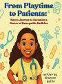 From Playtime to Patients: Maya's Journey to Becoming a Doctor of Osteopathic Medicine