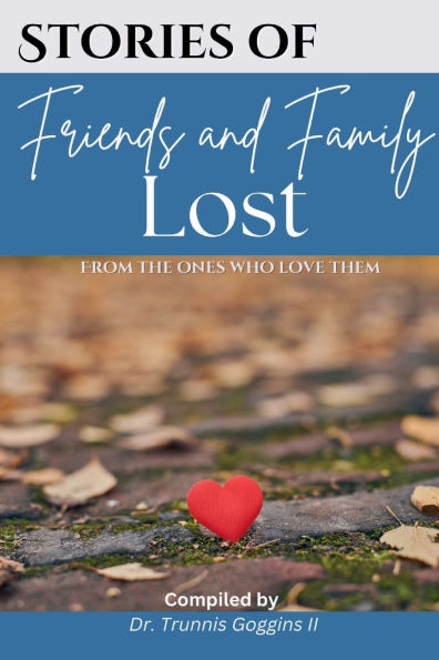 Stories of Friends and Family Lost: From the ones who love them