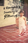 A Renegade's Journey to Stillness: A Memoir of Family, Healing, and Growth