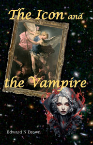 Title: The Icon and the Vampire, Author: Edward N. Brown