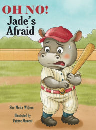 Title: OH NO! Jade's Afraid, Author: She'meka Wilson
