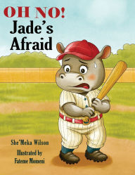 Title: OH NO! Jade's Afraid, Author: She'meka Wilson