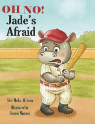 Title: OH NO! Jade's Afraid, Author: She'Meka Wilson