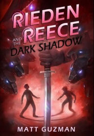 Title: Rieden Reece and the Dark Shadow, Author: Matt Guzman
