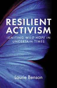Amazon download books iphone Resilient Activism: Igniting Wild Hope in Uncertain Times PDF DJVU
