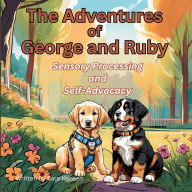 Title: Sensory Processing and Self-Advocacy: The Adventures of George and Ruby, Book 5, Author: Sara Hansen